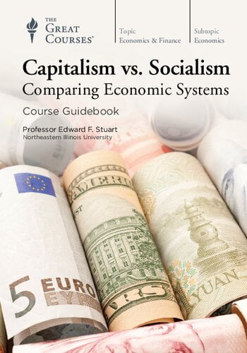 Capitalism Vs Socialism Comparing Economic Systems The Great Courses