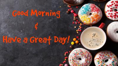 Good Morning Have a Great Day 5K wallpaper