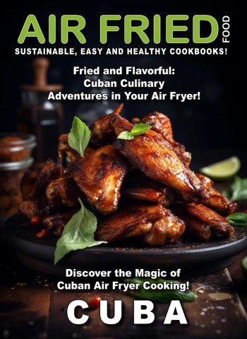 Air Fried Food - Cuba - 23 April 2026 Magazine