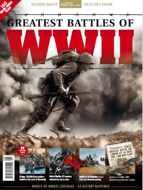 Bringing History to Life - Greatest Battles of WW II Magazine