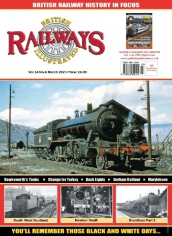 British Railways Illustrated - March 2025 Magazine
