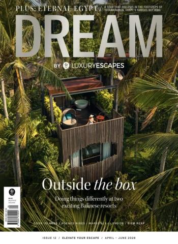 Dream by Luxury Escapes - Issue 12, April-June 2026 cover