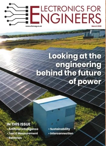 Electronics For Engineers - March 2026 Magazine