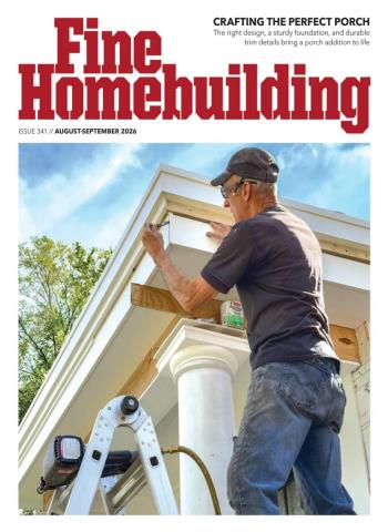 Fine Homebuilding - August-September 2026 Magazine