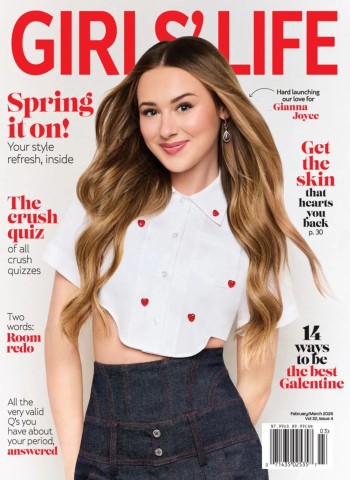 Girls' Life Magazine - February-March 2026 Magazine