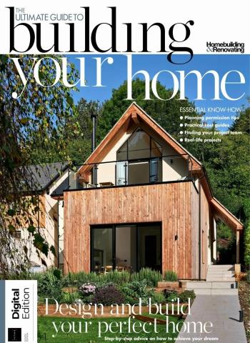 Homebuilding & Renovating Presents - The Ultimate Guide to Building Your Home - 8th Edition - 3 September 2026 Magazine