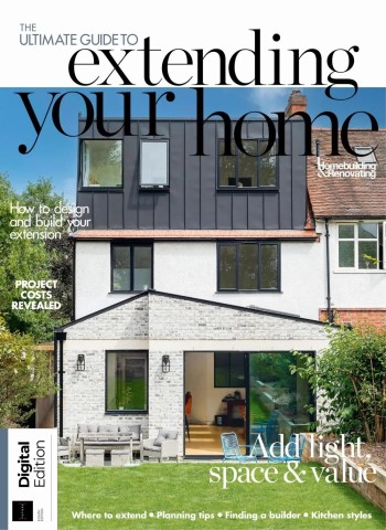 Homebuilding & Renovating Presents - The Ultimate Guide to Extending Your Home - 8th Edition - 26 February 2026 Magazine