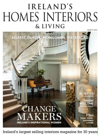 Ireland's Homes Interiors & Living - March 2025 Magazine
