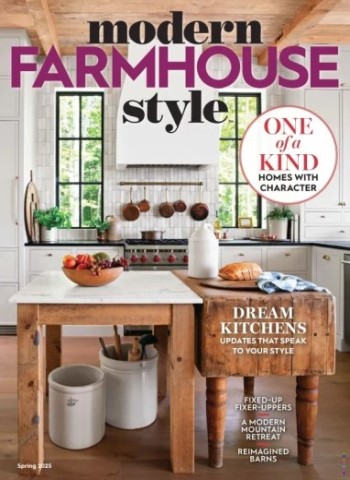 Modern Farmhouse Style - Spring 2025 Magazine