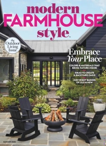 Modern Farmhouse Style - Summer 2025 Magazine