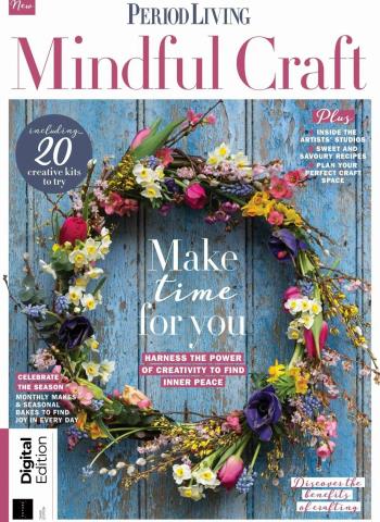Period Living Mindful Craft - 3rd Edition - 6 August 2026 Magazine