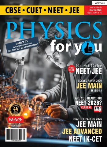 Physics For You - March 2026 Magazine