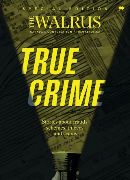 The Walrus Special Edition - True Crime, 2026 Magazine