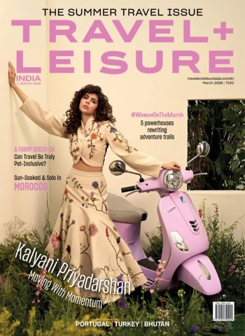 Travel+Leisure India & South Asia - March 2026 Magazine