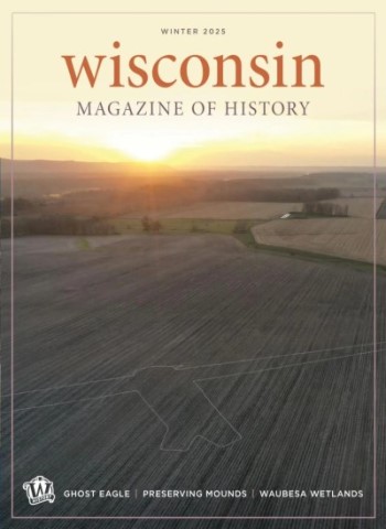 Wisconsin Magazine of History - Winter 2025 Magazine
