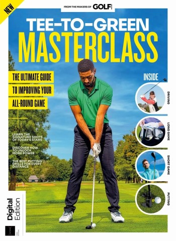 Golf Monthly Presents - Tee-to-Green Masterclass - 1st Edition - 18 December 2025 Magazine