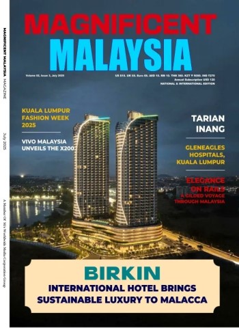 Magnificent Malaysia Magazine - July 2025 Magazine