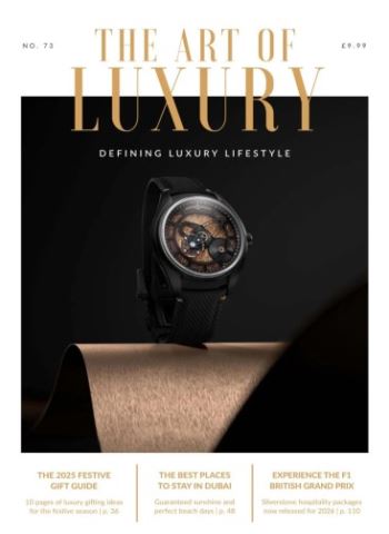 The Art of Luxury - Issue 73 2025 Magazine