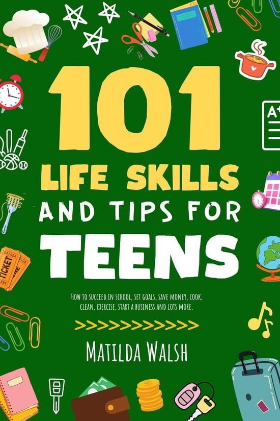 101 Life Skills And Tips For Teens - How To Succeed In School, Boost ...