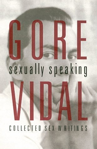 Gore Vidal – Sexually Speaking – Collected Sex Writings 1960-1998