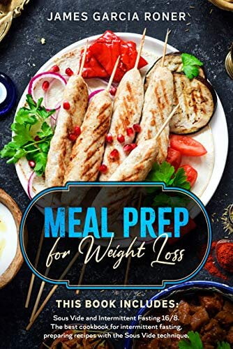 Meal Prep for Weight Loss - This Book Includes - Sous Vide and ...