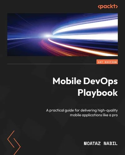 Mobile DevOps Playbook - A practical guide for delivering high-quality mobile applications like a pro