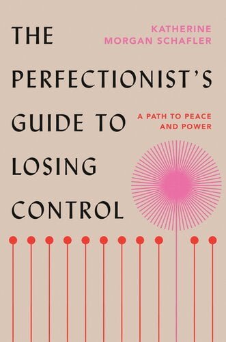 The Perfectionist’s Guide to Losing Control – A Path to Peace and Power