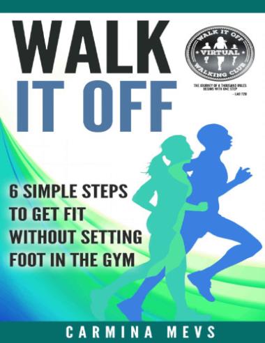 Walk It Off - 6 Simple Steps to Get Fit Without Setting Foot in the Gym ...