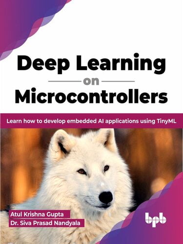 Deep Learning on Microcontrollers - Learn how to develop embedded AI applications using TinyML