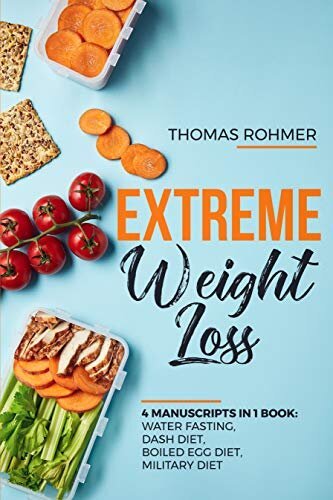 Extreme Weight Loss - 4 Manuscripts in 1 Book - Water Fasting, DASH ...