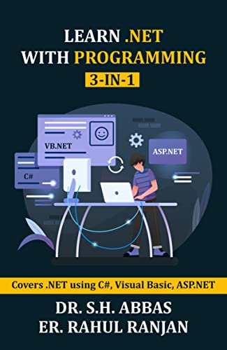 Learn .Net With Programming ( 3 In 1 ) - Covers .NET Using C#, Visual ...