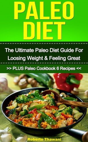 Paleo Diet – The Ultimate Paleo Diet Guide For Losing Weight & Feeling Great
