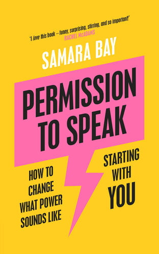 Permission to Speak – How to Change What Power Sounds Like, Starting With You