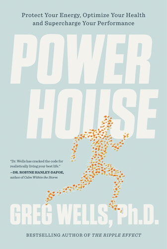 Powerhouse – Protect Your Energy, Optimize Your Health and Supercharge Your Performance