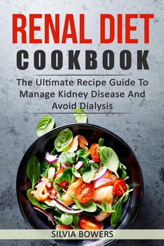 Renal Diet Cookbook - The Ultimate Recipe Guide to Manage Kidney ...