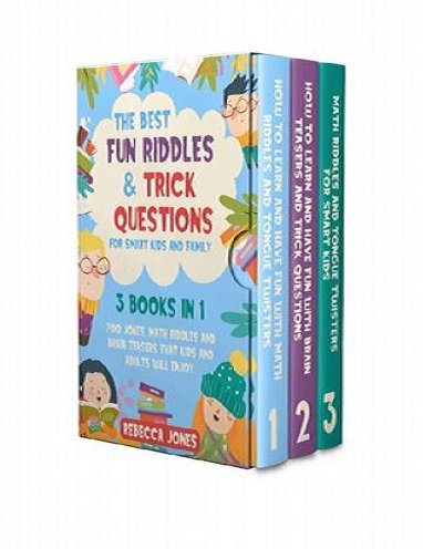 The Best Fun Riddles & Trick Questions for Smart Kids and Family, 3 Books in 1 – 700 Jokes, Math Riddles and Brain Teasers That Kids and Adults Will Enjoy