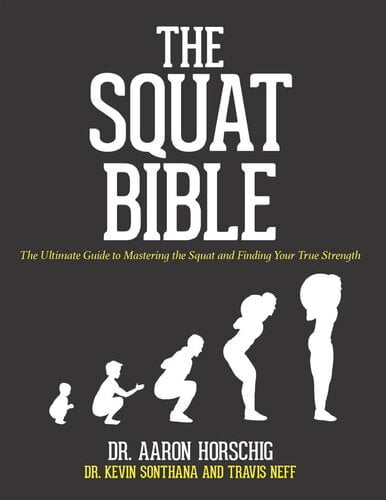 The Squat Bible – The Ultimate Guide to Mastering the Squat and Finding your True Strength