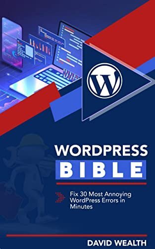 WordPress Bible – Ultimate Guide to Fixing 30 Most Annoying WordPress Errors in Minutes