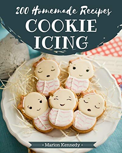 200 Homemade Cookie Icing Recipes - Enjoy Everyday With Cookie Icing Cookbook!