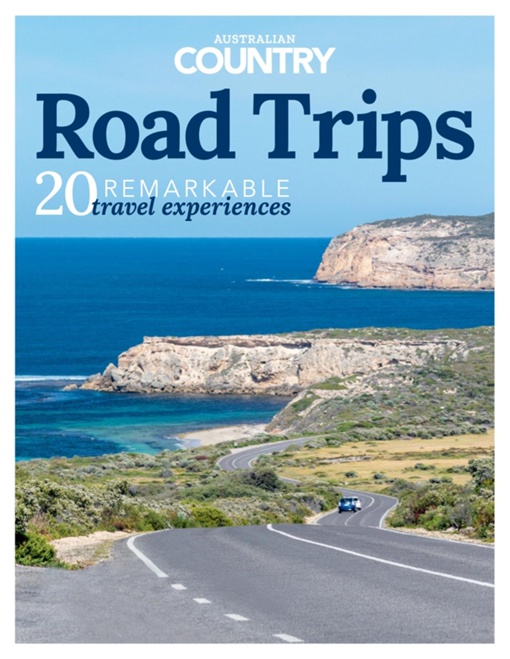 Australian Country Road Trips – Issue 1 2023