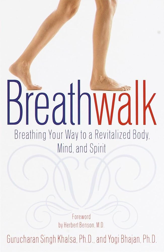 Breathwalk - Breathing Your Way to a Revitalized Body, Mind and Spirit ...