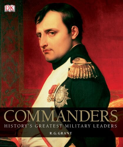 Commanders - History's Greatest Military Leaders By DK