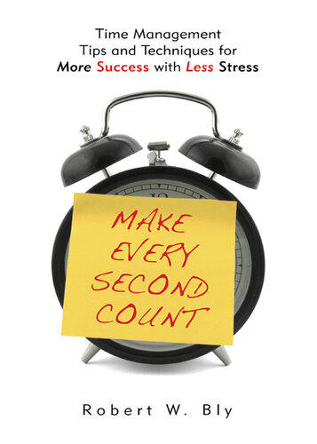 Make Every Second Count - Time Management Tips and Techniques for More ...