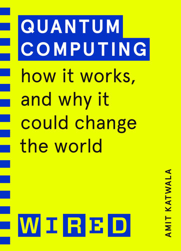 Quantum Computing (WIRED guides) – How It Works and How It Could Change the World