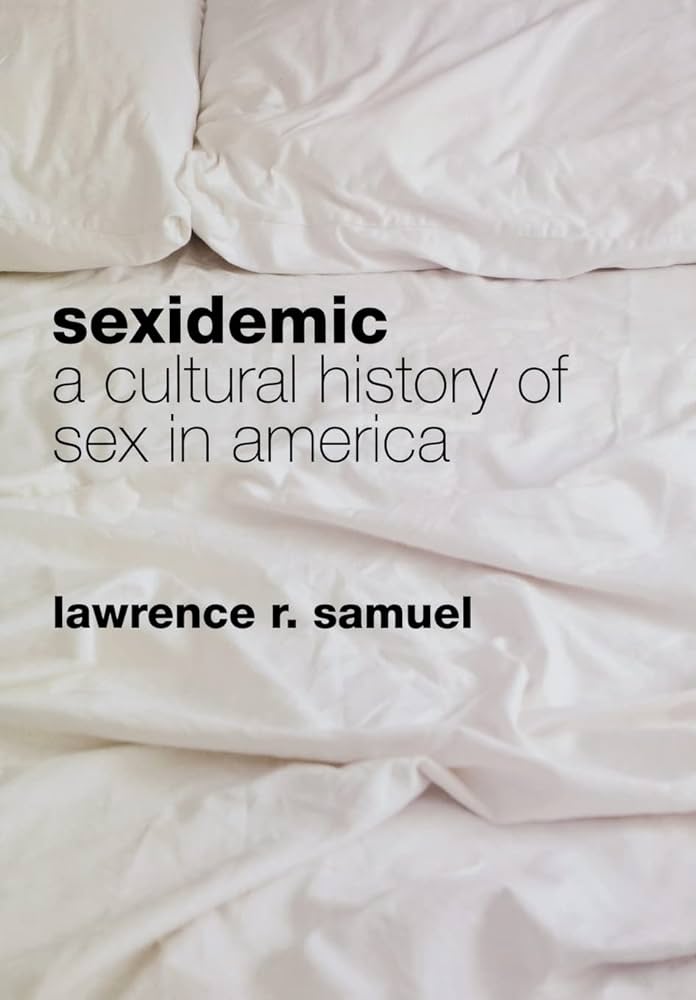 Sexidemic A Cultural History Of Sex In America Free Magazines And Ebooks