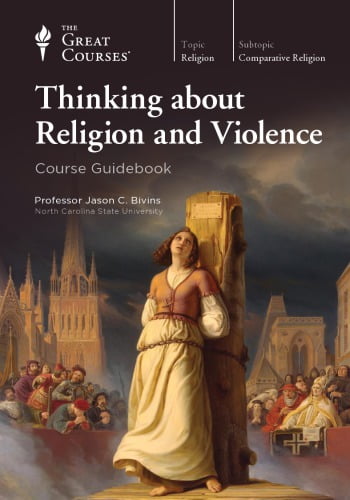 Thinking About Religion And Violence (The Great Courses) - Free ...