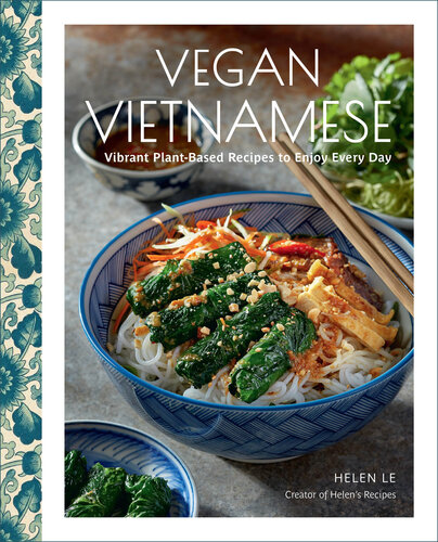 Vegan Vietnamese - Vibrant Plant-Based Recipes to Enjoy Every Day ...