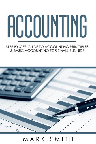 Accounting – Step by Step Guide to Accounting Principles & Basic Accounting for Small business