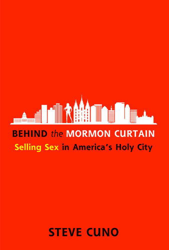 Behind The Mormon Curtain Selling Sex In Americas Holy City