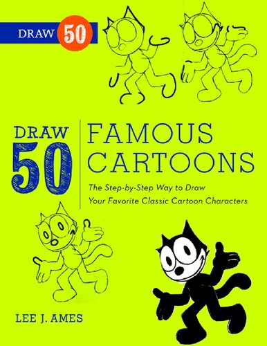 Draw 50 Famous Cartoons - The Step-by-Step Way to Draw Your Favorite Classic Cartoon Characters